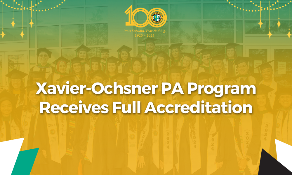 Xavier University and Ochsner Health System Receives Full Accreditation for Physician Assistant Program