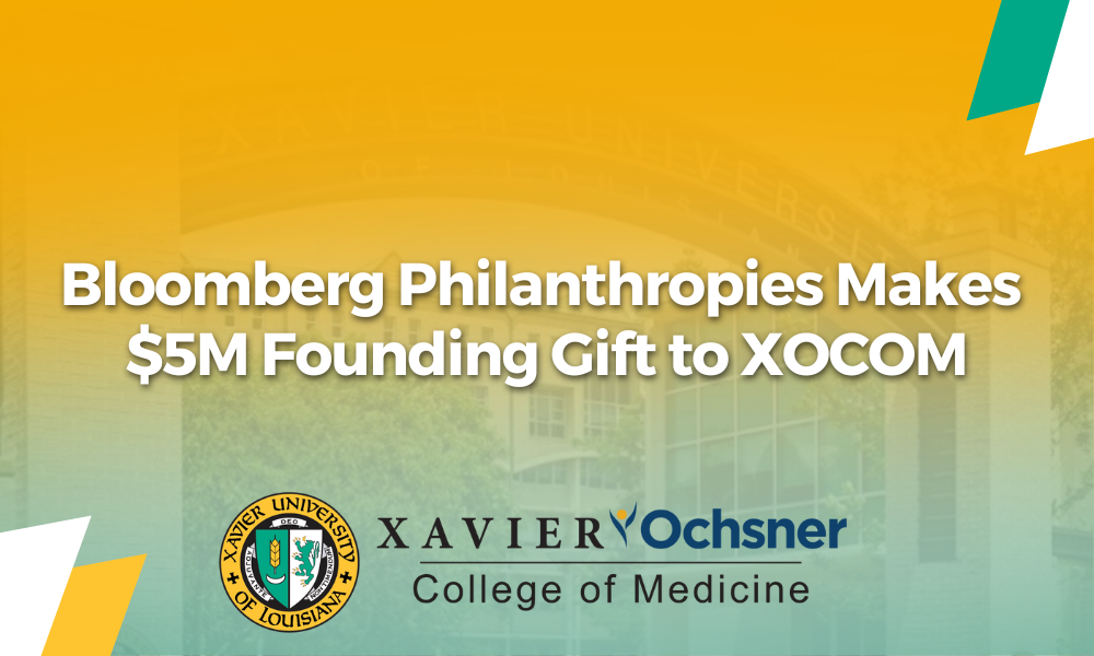 Today, Bloomberg Philanthropies announced a gift of $5 million in seed funding to support the creation of the Xavier Ochsner College of Medicine (XOCOM), a newly established medical school in New Orleans founded by Xavier University of Louisiana and Ochsner Health.